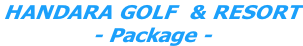 HANDARA GOLF & RESORT - Package -